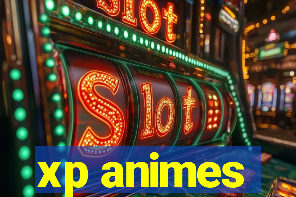 xp animes